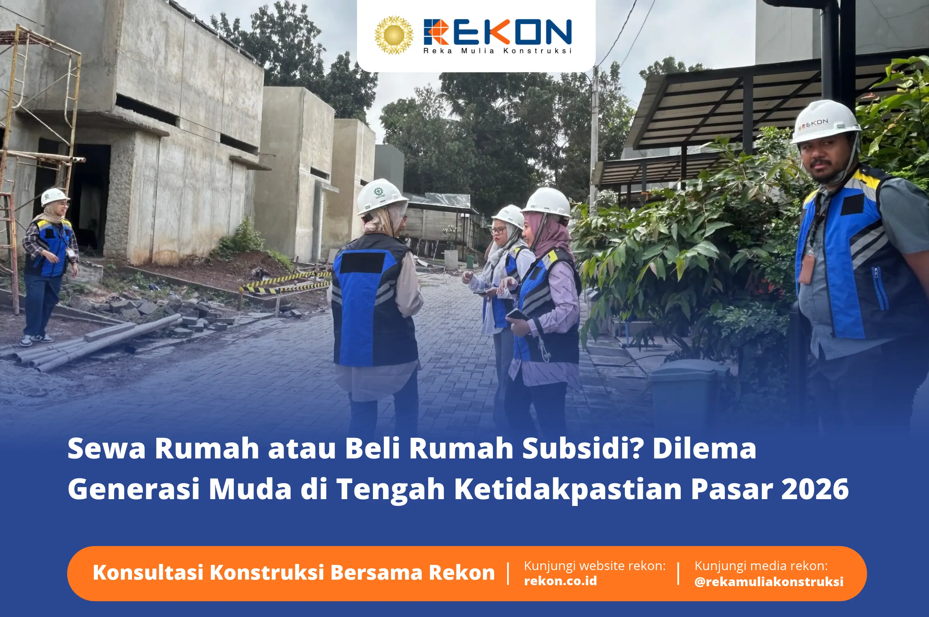 Sewa Rumah atau Beli Rumah Subsidi? Dilema Generasi Muda di Tengah Ketidakpastian Pasar 2026