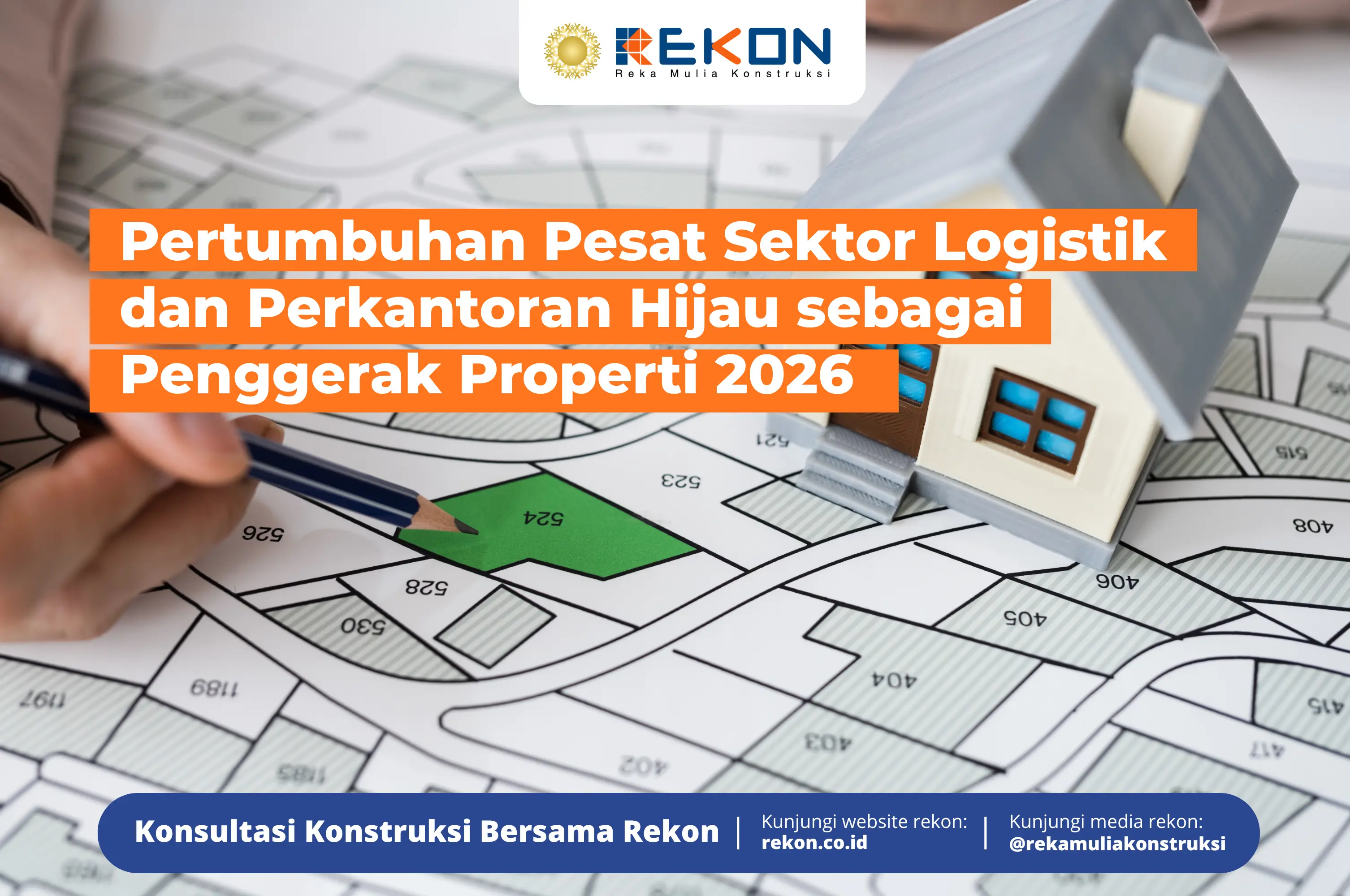 Pertumbuhan Pesat Sektor Logistik dan Perkantoran Hijau sebagai Penggerak Properti 2026